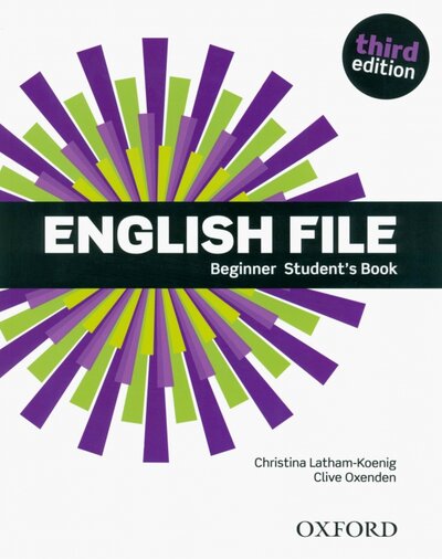 Книга: English File. Beginner. Student s Book (Latham-Koenig C., Oxenden C.) ; Oxford, 2014 