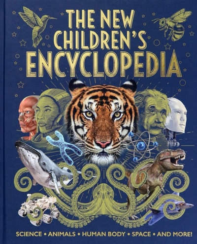 The New Children's Encyclopedia. Science, Animals, Human Body, Space, and More Arcturus 