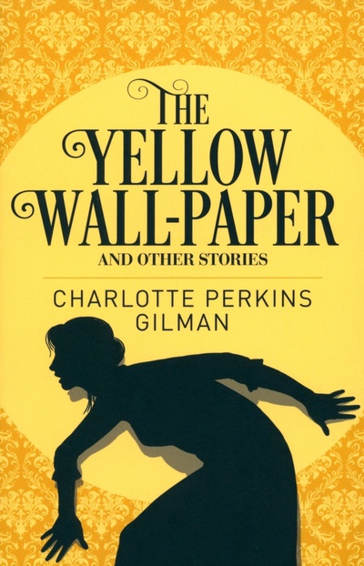 The Yellow Wall-Paper and Other Stories Arcturus 