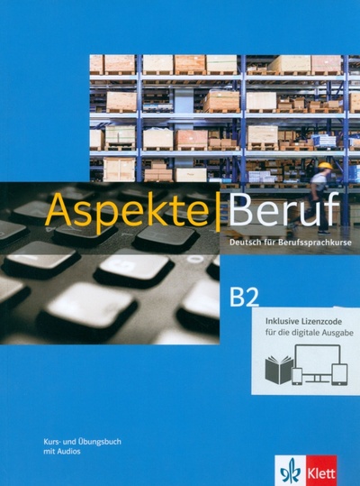 Книга: Aspekte Beruf B2 Media Bundle. Deutsch für Berufssprachkurse (Gerhard Corinna, Schmitz Helen, Pohlschmidt Anna) ; Klett, 2023 