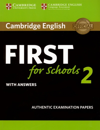 Книга: Cambridge English First for Schools 2. Student's Book with answers. Authentic Examination Papers (без автора) ; Cambridge, 2016 