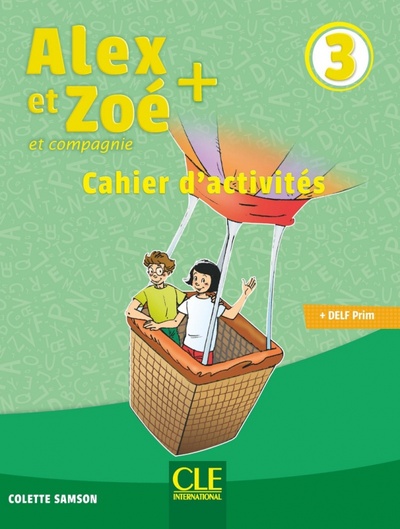 Книга: Alex et Zoé + 3. Niveau A1. Cahier d'activités (Samson Colette) ; CLE International, 2021 