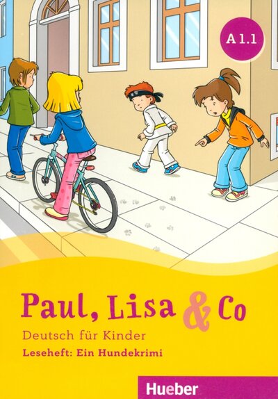 Книга: Paul, Lisa & Co. A1.1. Leseheft: Ein Hundekrimi. Deutsch für Kinder. Deutsch als Fremdsprache (Vosswinkel Annette) ; Hueber Verlag, 2021 