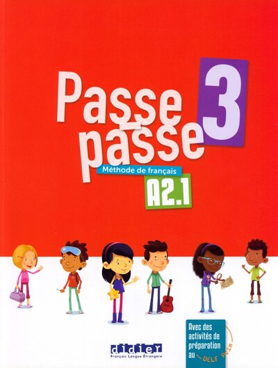 Книга: Passe-passe 3. A2.1. Livre élève (Gallezot Agnes, Pozzana Laurent, Le Naour Magali) ; Didier, 2020 