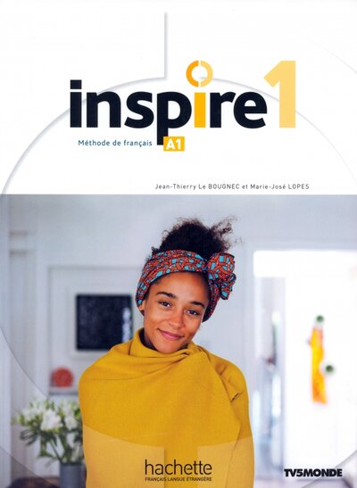 Книга: Inspire 1. A1. Livre de l'élève + audio/vidéo + Parcours digital (Le Bougnec Jean-Thierry, Lopes Marie-Jose) ; Hachette FLE, 2020 