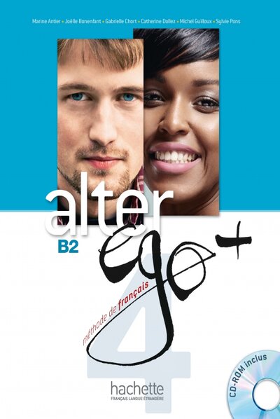Книга: Alter Ego + 4. B2. Livre élève + CD-ROM (Antier Marine, Bonenfant Joelle, Chort Gabrielle) ; Hachette FLE, 2015 