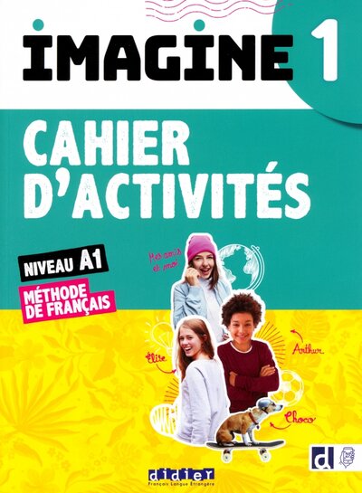 Книга: Imagine 1. A1. Cahier d'activités + CDmp3 + didierfle app (Cocton Marie-Noelle, Ellafaf Marianne, Rousselot Louise, Frequelin Magosha) ; Didier, 2022 