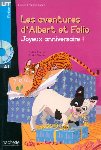 Книга: Albert et Folio. Joyeux anniversaire ! A1 + CD audio (Treper Andre, Eberle Didier) ; Hachette FLE, 2016 