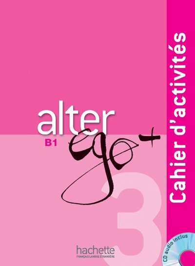 Книга: Alter Ego + 3. B1. Cahier d'activités + CD audio (Pons Sylvie, Trevisiol Pascale, Leroux Anne Veillon) ; Hachette FLE, 2019 