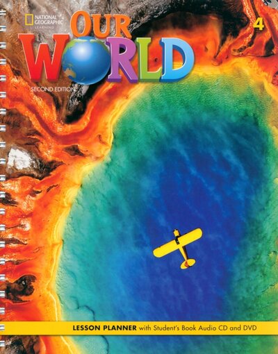 Книга: Our World 4. 2nd Edition. British English. Lesson Planner with Student's Book Audio CD and DVD (Koustaff L, Rivers S.) ; National Geographic Learning, 2020 