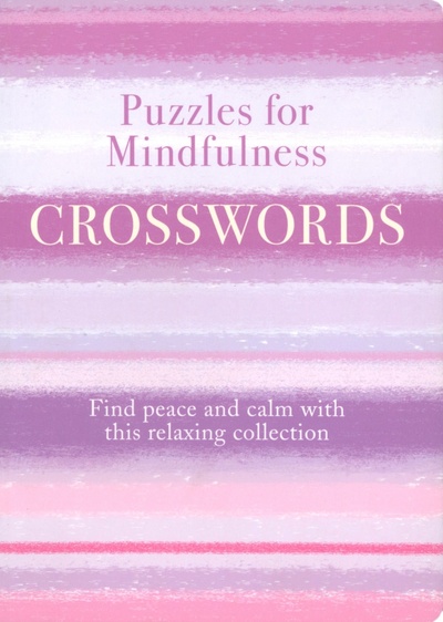Книга: Puzzles for Mindfulness Crosswords. Find Peace and Calm with this Relaxing Collection; Arcturus, 2020 