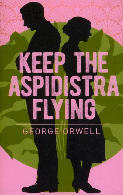 Книга: Keep the Aspidistra Flying (Orwell George) ; Arcturus, 2021 