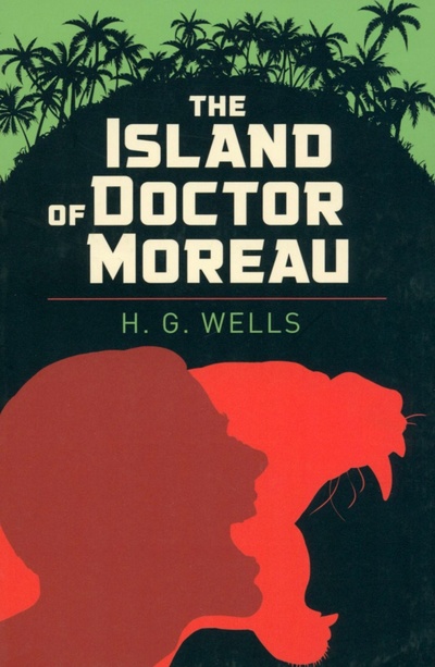 Книга: The Island of Doctor Moreau (Wells Herbert George) ; Arcturus, 2020 