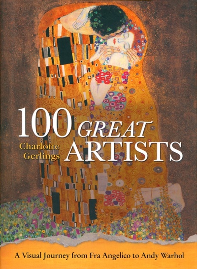 Книга: 100 Great Artists. A Visual Journey from Fra Angelico to Andy Warhol (Gerlings Charlotte) ; Arcturus, 2020 