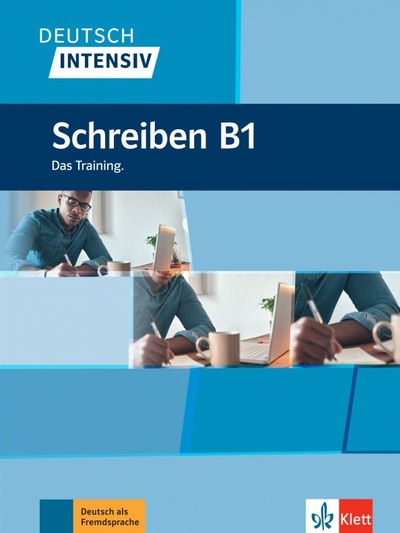 Книга: Deutsch intensiv Schreiben B1. Das Training (Schnack Arwen) ; Klett, 2022 