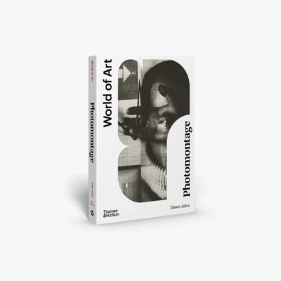 Книга: Photomontage (World of Art) (Ades D.) ; THAMES & HUDSON, 2021 