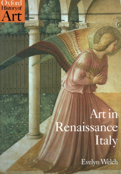 Книга: Art in Renaissance Italy 1350-1500 (Welch Evelyn) ; Oxford, 2023 