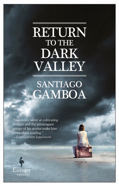 Книга: Return to the Dark Valley (Gamboa Santiago) ; Europa Editions, 2017 