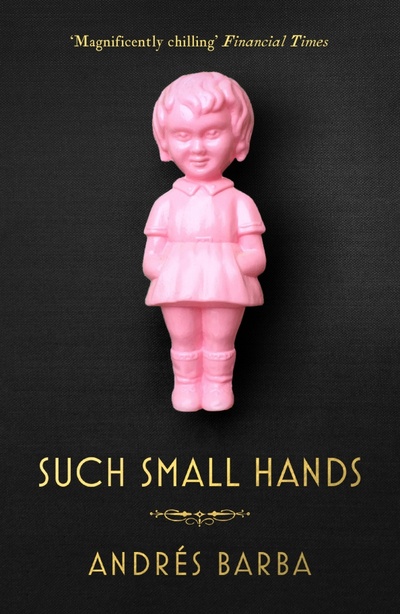 Книга: Such Small Hands (Barba Andres) ; Granta Publication, 2017 