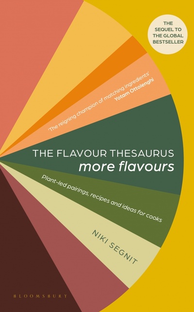 Книга: The Flavour Thesaurus. More Flavours. Plant-led Pairings, Recipes and Ideas for Cooks (Segnit Niki) ; Bloomsbury, 2023 