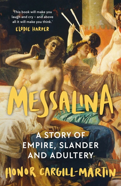 Книга: Messalina. A Story of Empire, Slander and Adultery (Cargill-Martin Honor) ; Head of Zeus, 2023 
