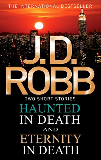 Книга: Haunted in Death. Eternity in Death (Robb J. D.) ; Little, Brown and Company, 2013 
