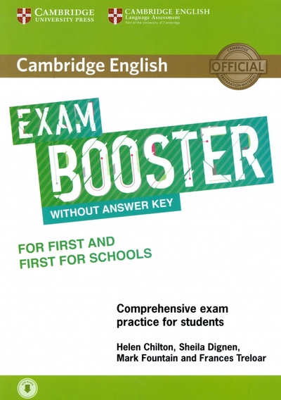 Книга: Cambridge English Exam Booster for First and First for Schools. Without Answer Key. With Audio (Chilton Helen, Dignen Sheila, Fountain Mark) ; Cambridge, 2017 