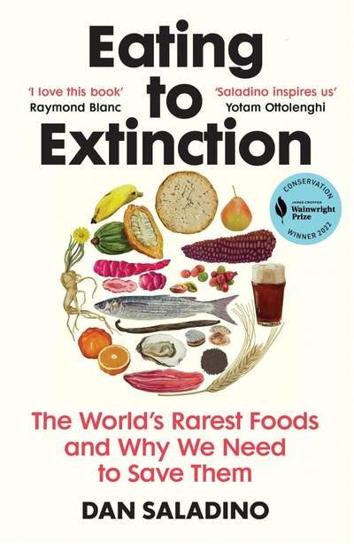 Книга: Eating to Extinction. The World’s Rarest Foods and Why We Need to Save Them (Saladino Dan) ; Vintage books, 2023 