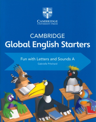Книга: Cambridge Global English. Starters. Fun with Letters and Sounds A (Pritchard Gabrielle) ; Cambridge, 2018 