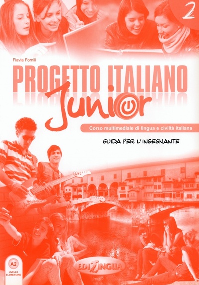 Книга: Progetto italiano Junior 2. Guida per l'insegnante (Fornili Flavia) ; Edilingua, 2010 