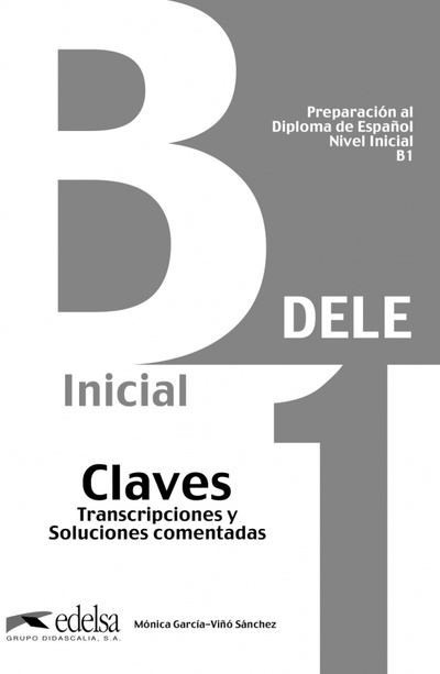 Книга: Preparacion al DELE B1. Libro de claves (Garcia-Vino Sanchez Monica) ; Edelsa, 2013 