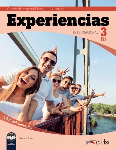 Книга: Experiencias Internacional 3 B1. Libro de ejercicios (Saez Garceran Patricia) ; Edelsa, 2021 