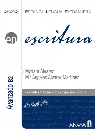 Книга: Escritura. Nivel avanzado B2 (Alvarez Myriam, Martinez Angeles Alvarez) ; Anaya, 2022 