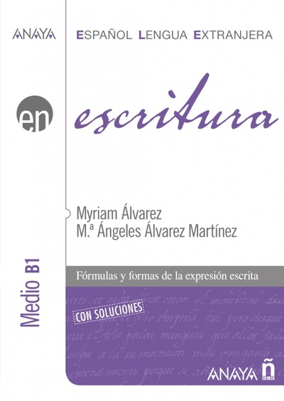 Книга: Escritura. Nivel medio B1 (Alvarez Myriam, Martinez Angeles Alvarez) ; Anaya, 2021 