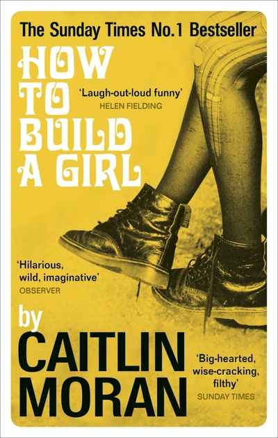 Книга: How to Build a Girl (Moran Caitlin) ; Ebury Press, 2015 