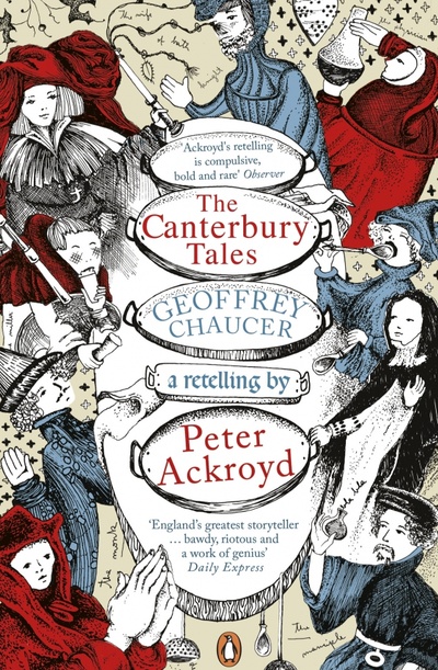 Книга: The Canterbury Tales. A retelling by Peter Ackroyd (Chaucer Geoffrey, Акройд Питер) ; Penguin, 2010 