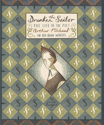 Книга: The Drunken Sailor. The Life of the Poet Arthur Rimbaud in His Own Words (Hayes Nick) ; Jonathan Cape, 2018 