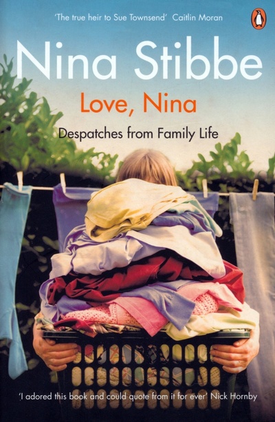 Книга: Love, Nina. Despatches from Family Life (Stibbe Nina) ; Penguin, 2017 