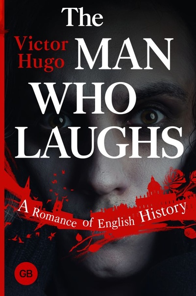Книга: The Man Who Laughs: A Romance of English History (Гюго Виктор) ; ИЗДАТЕЛЬСТВО 