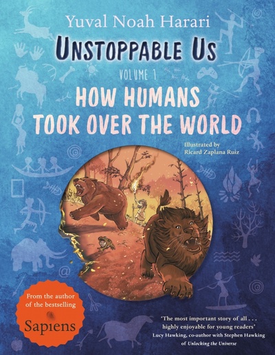 Книга: Unstoppable Us. Volume 1. How Humans Took Over the World (Harari Yuval Noah) ; Puffin, 2022 