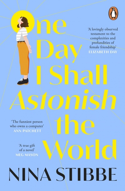 Книга: One Day I Shall Astonish the World (Stibbe Nina) ; Penguin, 2023 