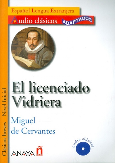 Книга: El licenciado Vidriera (+CD) (Cervantes Miguel de) ; Anaya, 2009 
