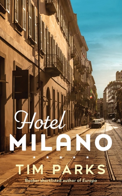 Книга: Hotel Milano (Parks Tim) ; Harvill Secker, 2023 