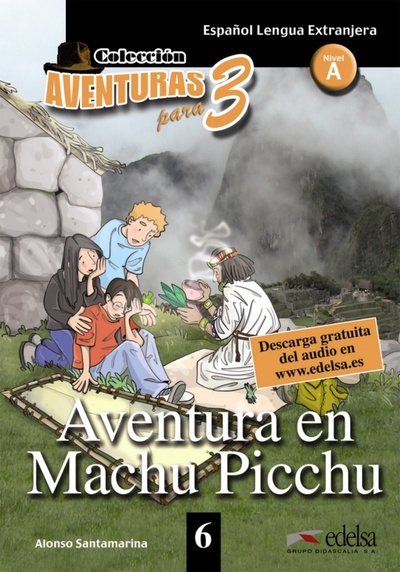 Книга: Aventura en Machu Picchu (Santamarina Alonso) ; Edelsa, 2022 