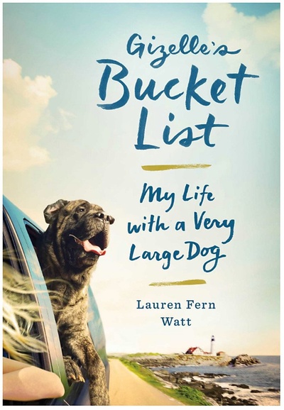 Книга: Gizelle's Bucket List: My Life with a Very Large Dog HC (Lauren Fern Watt) ; Hodder & Stoughton Ltd., 2017 