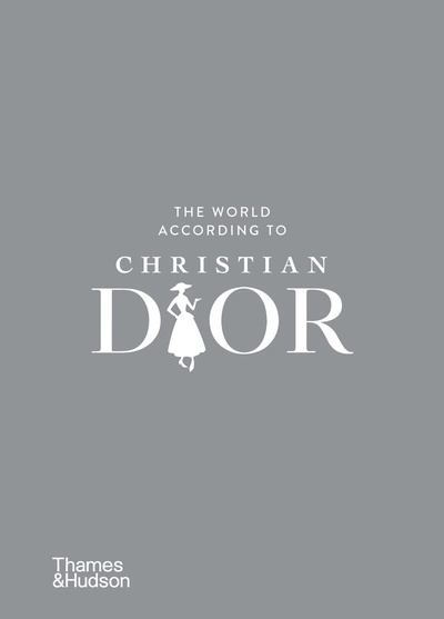 Книга: The World According to Christian Dior (Mauries P., Napias J.-C.) ; THAMES & HUDSON, 2022 