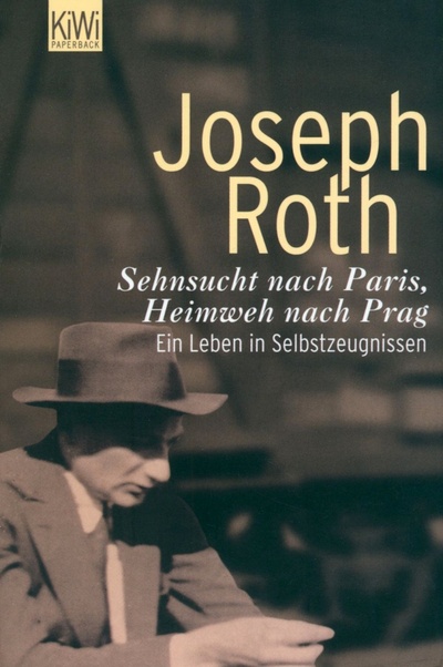 Книга: Sehnsucht nach Paris, Heimweh nach Prag. Ein Leben in Selbstzeugnissen (Roth Joseph) ; Kiepenheuer & Witsch, 2006 