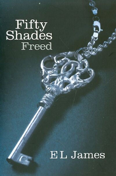 Книга: Fifty Shades Freed (James EL, Джеймс Эрика Леонард) ; Random House, 2012 