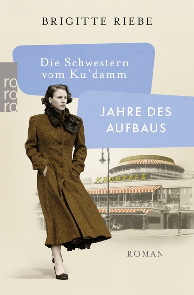 Книга: Die Schwestern vom Ku'damm. Jahre des Aufbaus (Riebe Brigitte) ; Rowohlt Taschenbuch, 2022 