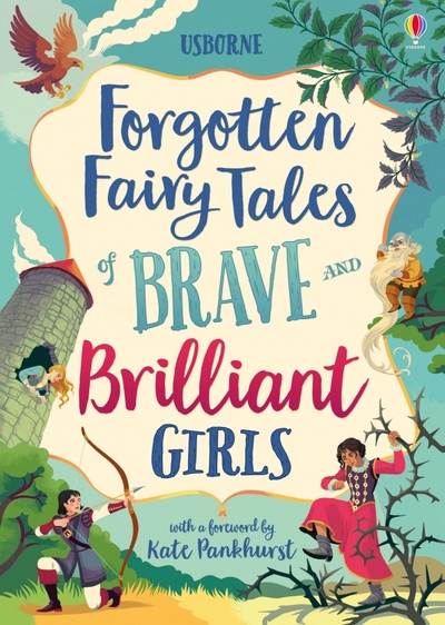 Книга: Forgotten Fairy Tales of Brave and Brilliant Girls (Davidson Susanna, Dickins Rosie, Prentice Andy) ; Usborne, 2019 